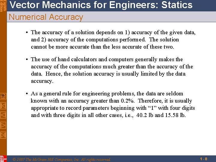 Eighth Edition Vector Mechanics for Engineers: Statics Numerical Accuracy • The accuracy of a