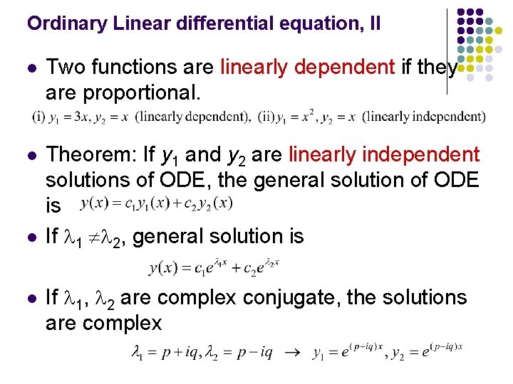 Ordinary Linear differential equation, II l Two functions are linearly dependent if they are