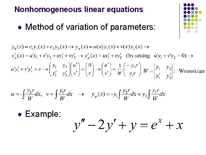 Nonhomogeneous linear equations l Method of variation of parameters: l Example: 
