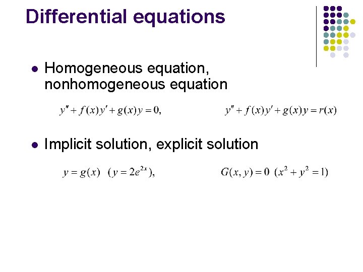 Differential equations l Homogeneous equation, nonhomogeneous equation l Implicit solution, explicit solution 