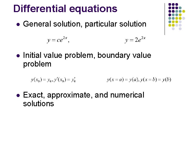 Differential equations l General solution, particular solution l Initial value problem, boundary value problem