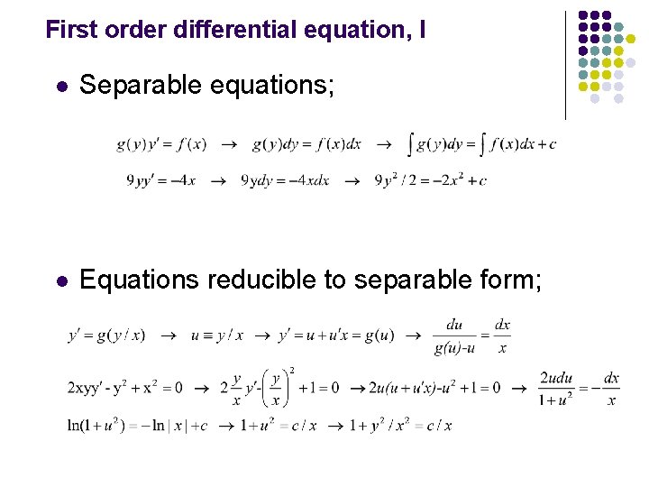 First order differential equation, I l Separable equations; l Equations reducible to separable form;