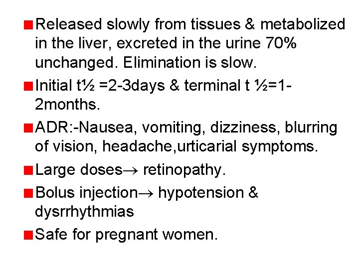 Released slowly from tissues & metabolized in the liver, excreted in the urine 70%