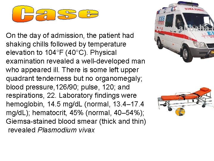 On the day of admission, the patient had shaking chills followed by temperature elevation