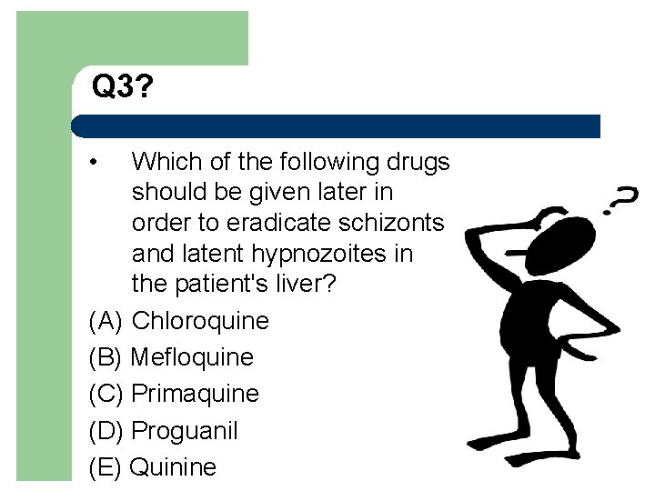 Q 3? • Which of the following drugs should be given later in order