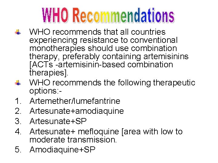 1. 2. 3. 4. 5. WHO recommends that all countries experiencing resistance to conventional