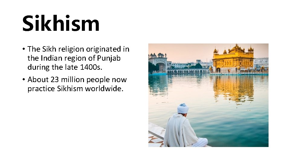 Sikhism • The Sikh religion originated in the Indian region of Punjab during the