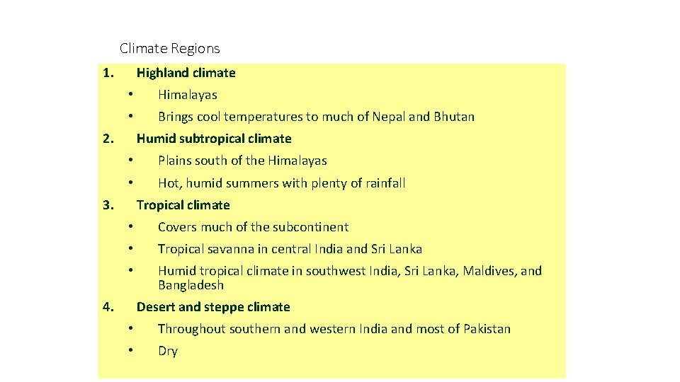 Climate Regions 1. Highland climate • Himalayas • Brings cool temperatures to much of