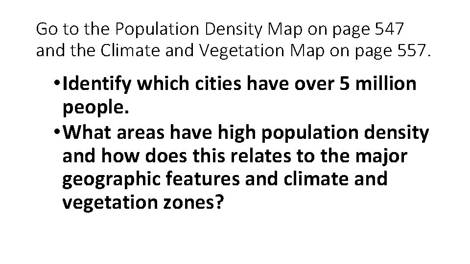 Go to the Population Density Map on page 547 and the Climate and Vegetation