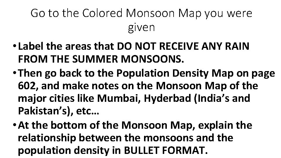 Go to the Colored Monsoon Map you were given • Label the areas that