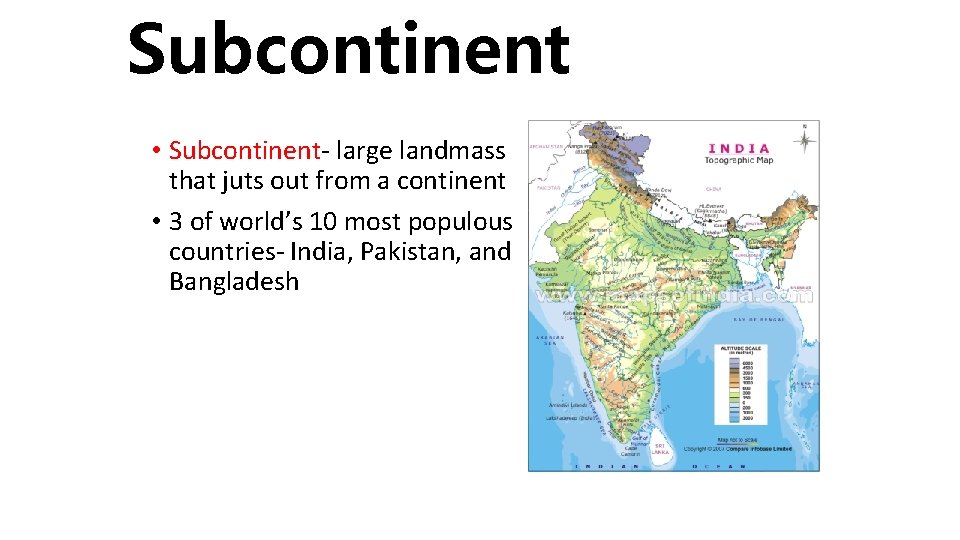 Subcontinent • Subcontinent- large landmass that juts out from a continent • 3 of