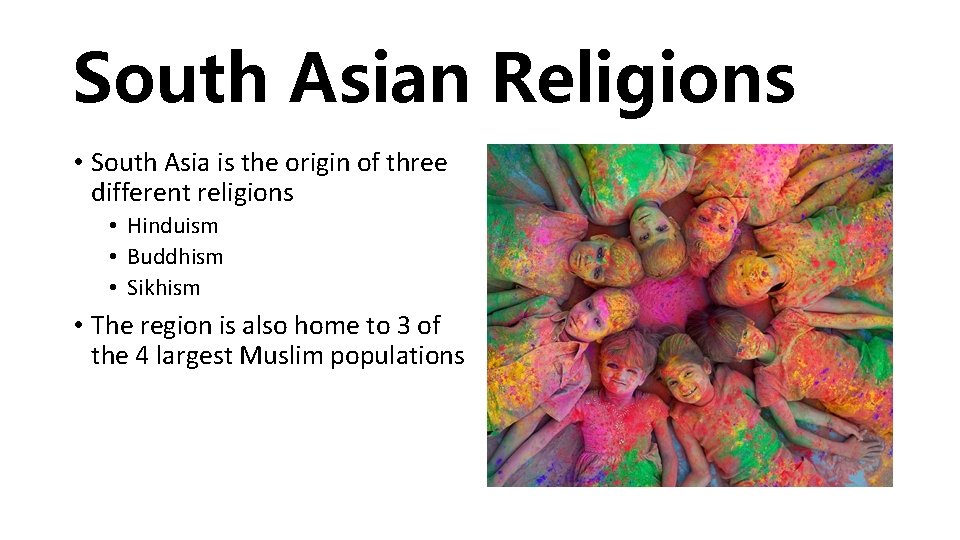 South Asian Religions • South Asia is the origin of three different religions •