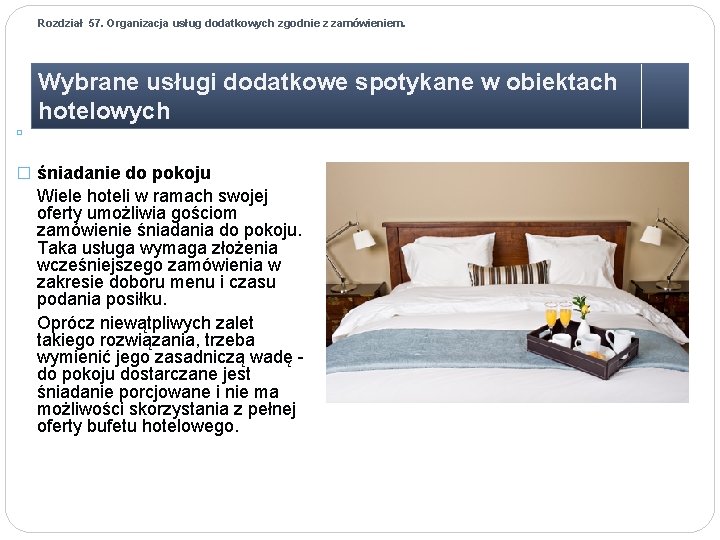 Rozdział 57. Organizacja usług dodatkowych zgodnie z zamówieniem. Wybrane usługi dodatkowe spotykane w obiektach Rozdział 57. Organizacja usług dodatkowych zgodnie z zamówieniem. Wybrane usługi dodatkowe spotykane w obiektach