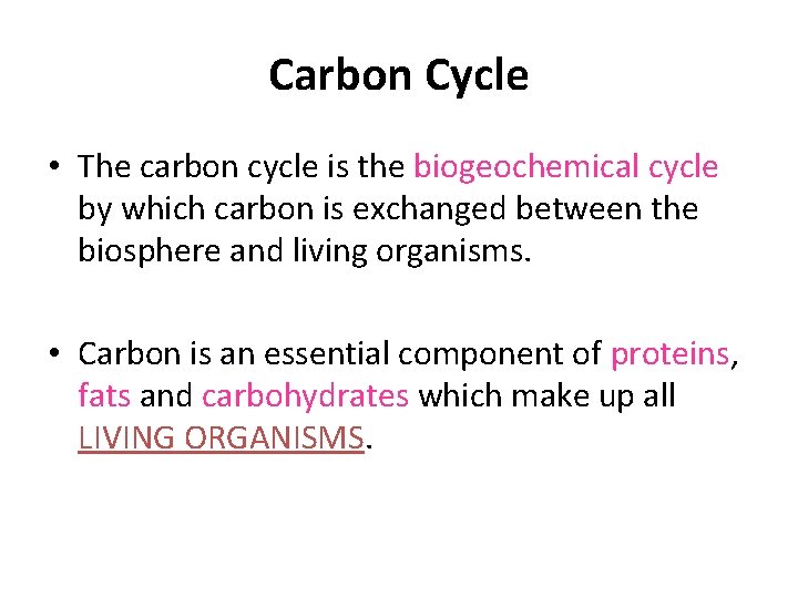 Carbon Cycle • The carbon cycle is the biogeochemical cycle by which carbon is