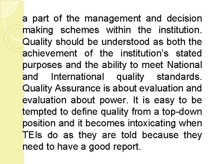 a part of the management and decision making schemes within the institution. Quality should