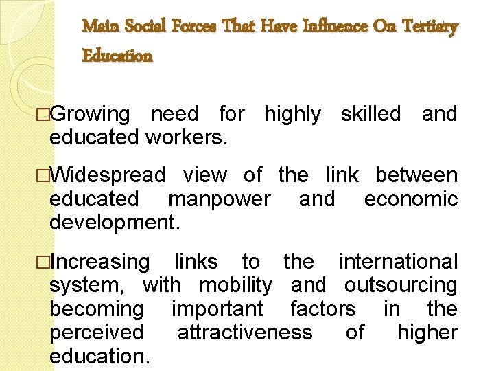 Main Social Forces That Have Influence On Tertiary Education �Growing need for highly skilled