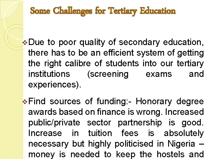 Some Challenges for Tertiary Education v. Due to poor quality of secondary education, there