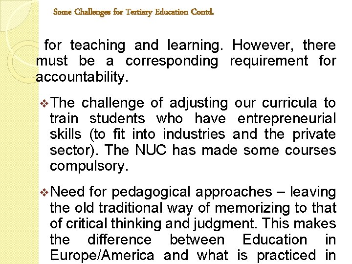 Some Challenges for Tertiary Education Contd. for teaching and learning. However, there must be