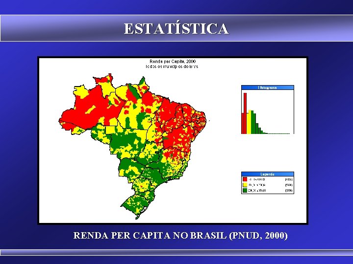 ESTATÍSTICA RENDA PER CAPITA NO BRASIL (PNUD, 2000) 