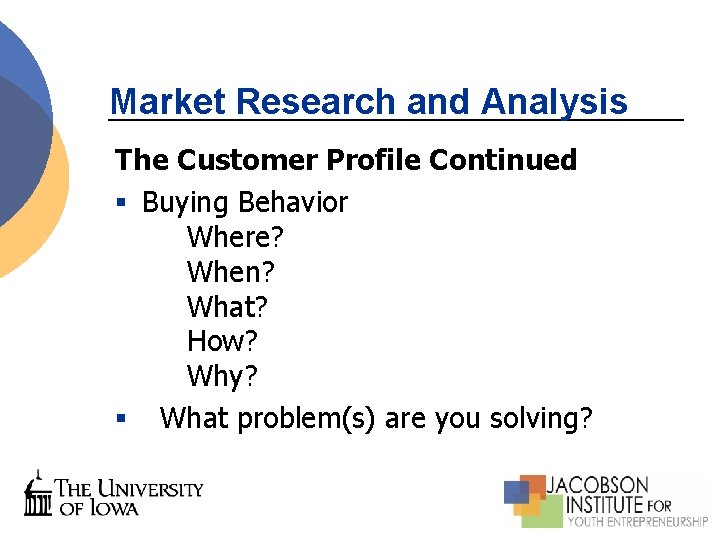 Market Research and Analysis The Customer Profile Continued § Buying Behavior Where? When? What?