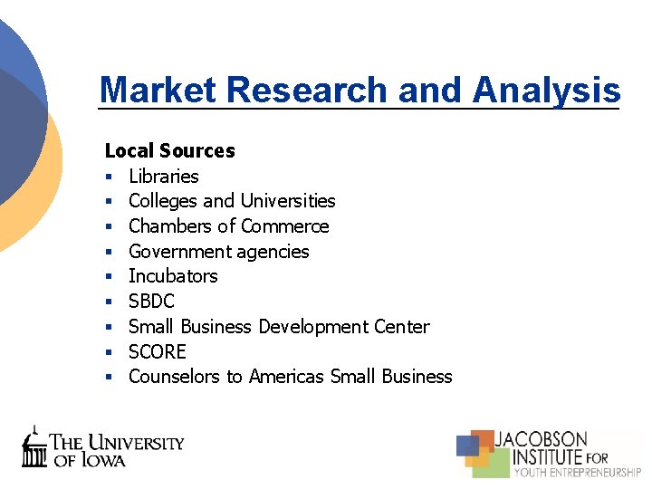 Market Research and Analysis Local Sources § Libraries § Colleges and Universities § Chambers