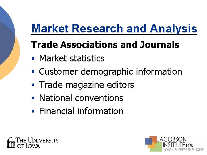 Market Research and Analysis Trade Associations and Journals § Market statistics § Customer demographic