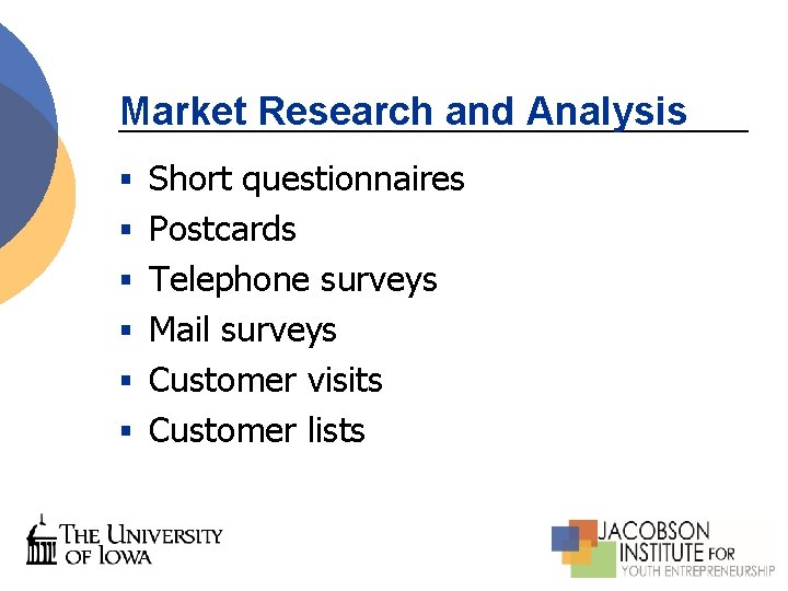 Market Research and Analysis § Short questionnaires § Postcards § Telephone surveys § Mail