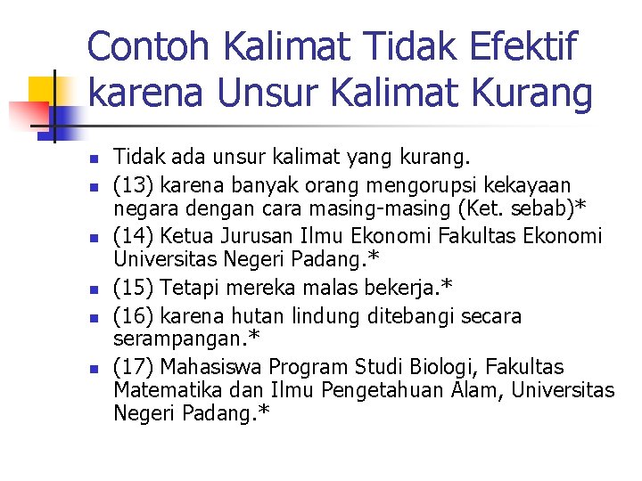 Contoh Kalimat Tidak Efektif karena Unsur Kalimat Kurang n n n Tidak ada unsur