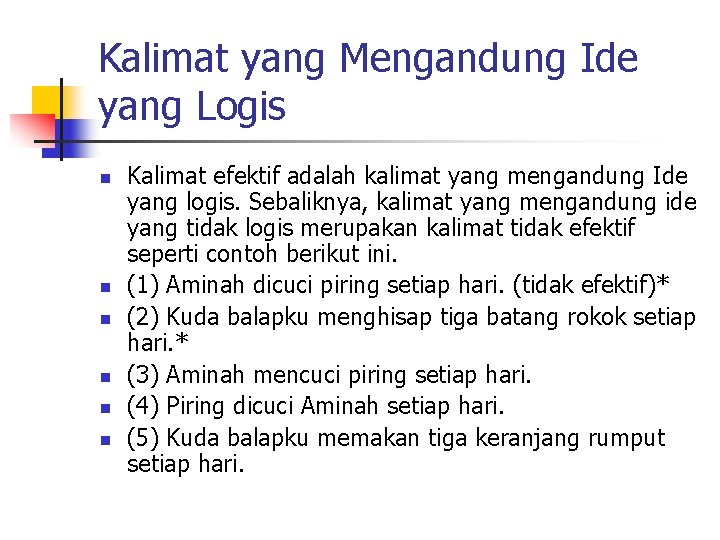 Kalimat yang Mengandung Ide yang Logis n n n Kalimat efektif adalah kalimat yang