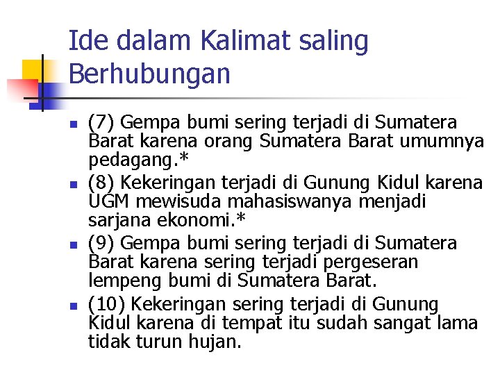 Ide dalam Kalimat saling Berhubungan n n (7) Gempa bumi sering terjadi di Sumatera