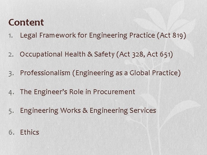 Content 1. Legal Framework for Engineering Practice (Act 819) 2. Occupational Health & Safety