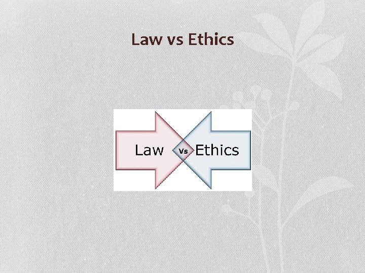Law vs Ethics 