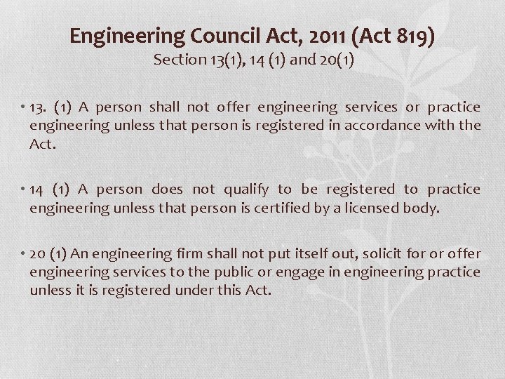 Engineering Council Act, 2011 (Act 819) Section 13(1), 14 (1) and 20(1) • 13.