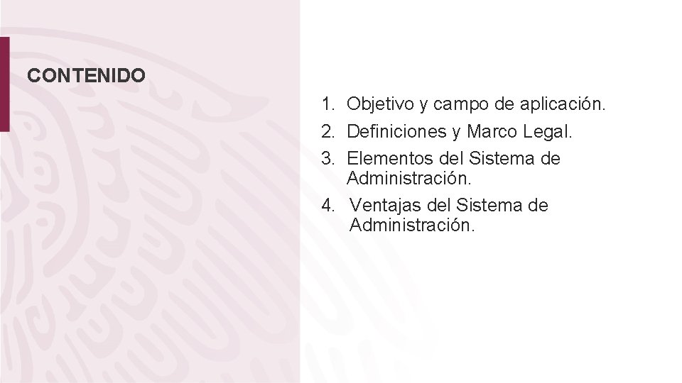 CONTENIDO 1. Objetivo y campo de aplicación. 2. Definiciones y Marco Legal. 3. Elementos