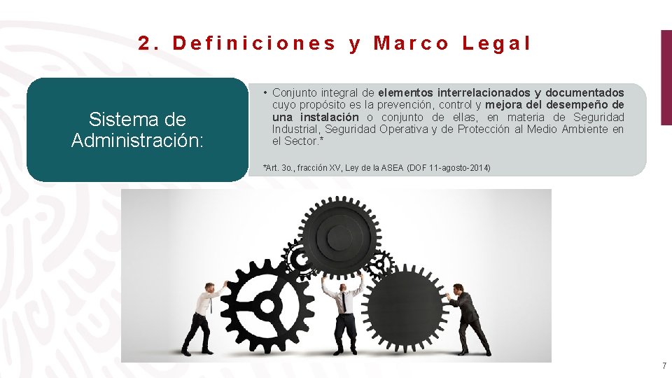 2. Definiciones y Marco Legal Sistema de Administración: • Conjunto integral de elementos interrelacionados