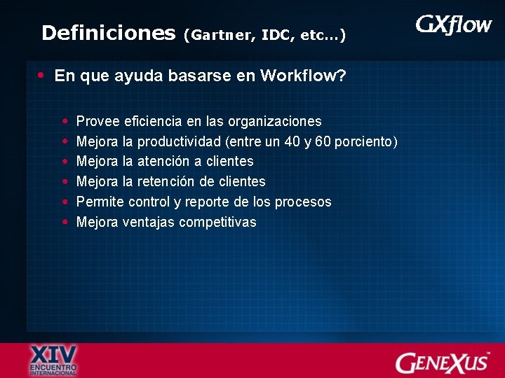 Definiciones (Gartner, IDC, etc…) En que ayuda basarse en Workflow? Provee eficiencia en las