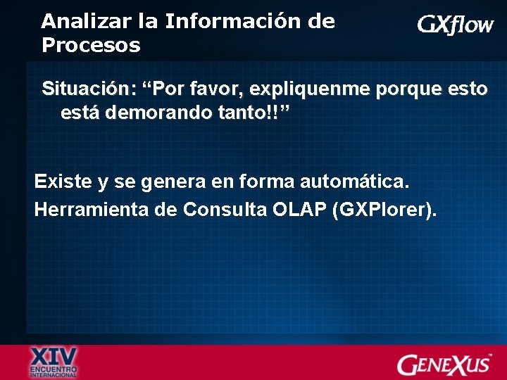 Analizar la Información de Procesos Situación: “Por favor, expliquenme porque esto está demorando tanto!!”