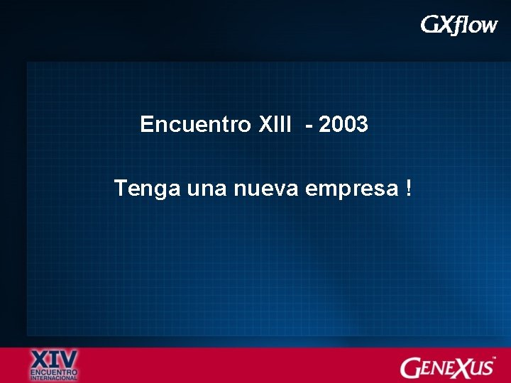 Encuentro XIII - 2003 Tenga una nueva empresa ! 