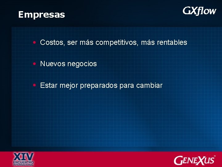 Empresas Costos, ser más competitivos, más rentables Nuevos negocios Estar mejor preparados para cambiar