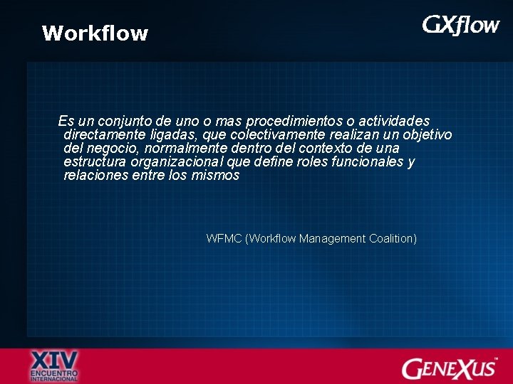 Workflow Es un conjunto de uno o mas procedimientos o actividades directamente ligadas, que