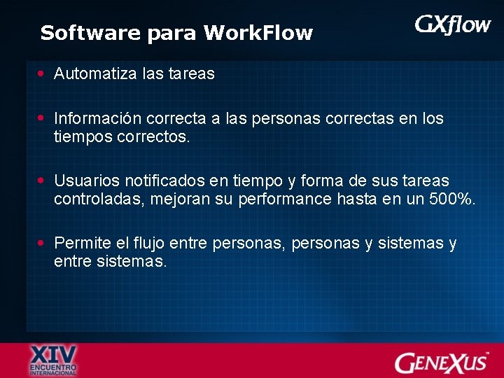 Software para Work. Flow Automatiza las tareas Información correcta a las personas correctas en