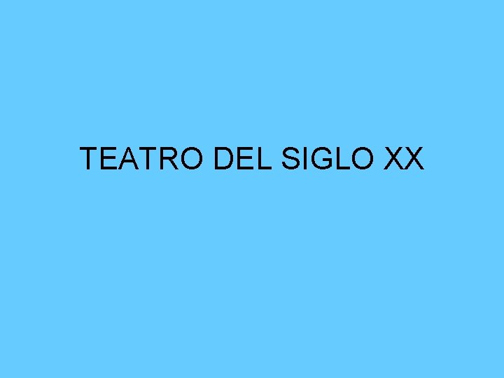 TEATRO DEL SIGLO XX 