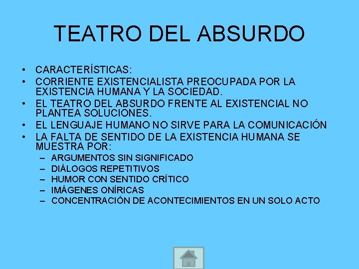 TEATRO DEL ABSURDO • CARACTERÍSTICAS: • CORRIENTE EXISTENCIALISTA PREOCUPADA POR LA EXISTENCIA HUMANA Y