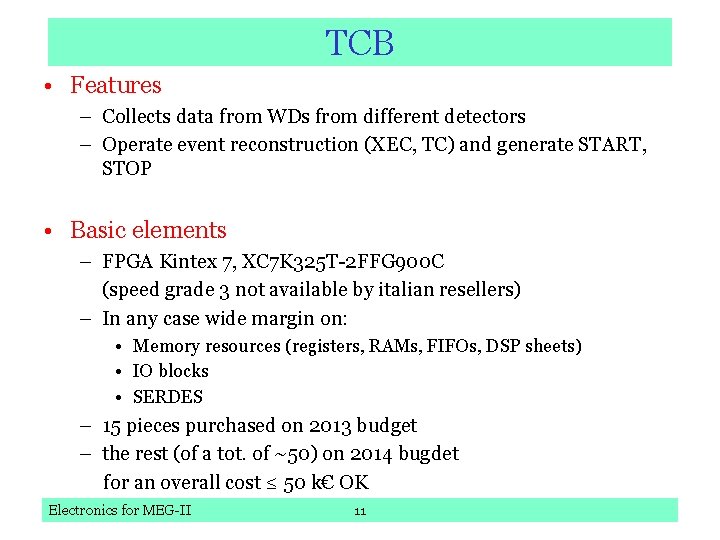 TCB • Features – Collects data from WDs from different detectors – Operate event