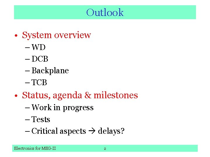 Outlook • System overview – WD – DCB – Backplane – TCB • Status,