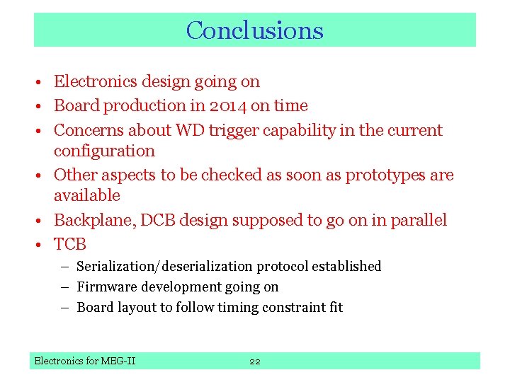 Conclusions • Electronics design going on • Board production in 2014 on time •