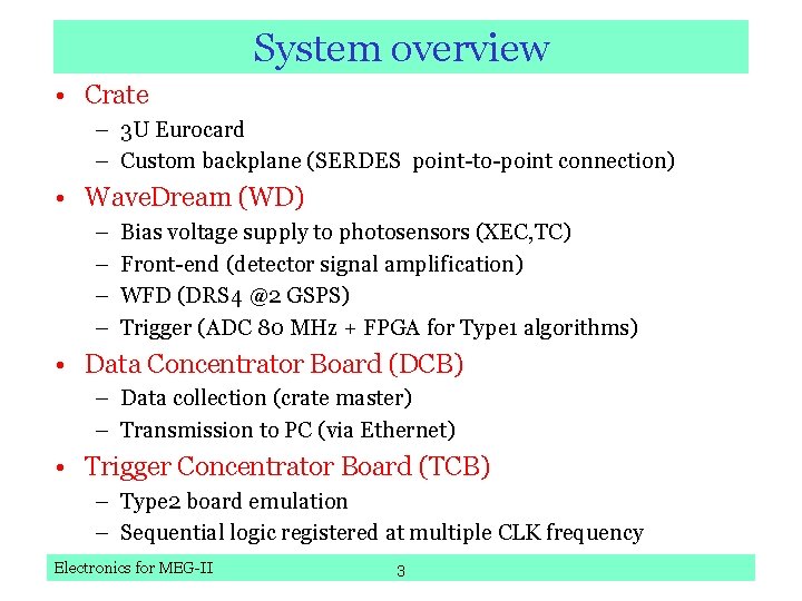System overview • Crate – 3 U Eurocard – Custom backplane (SERDES point-to-point connection)