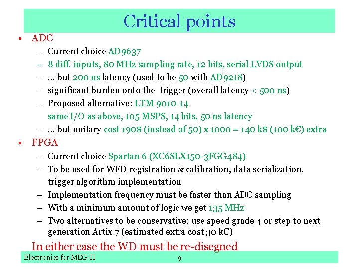 Critical points • ADC – – – Current choice AD 9637 8 diff. inputs,