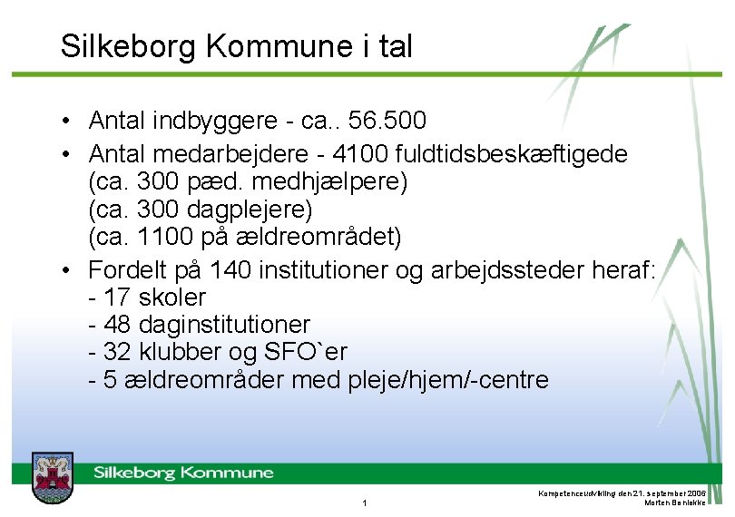 Silkeborg Kommune i tal • Antal indbyggere - ca. . 56. 500 • Antal