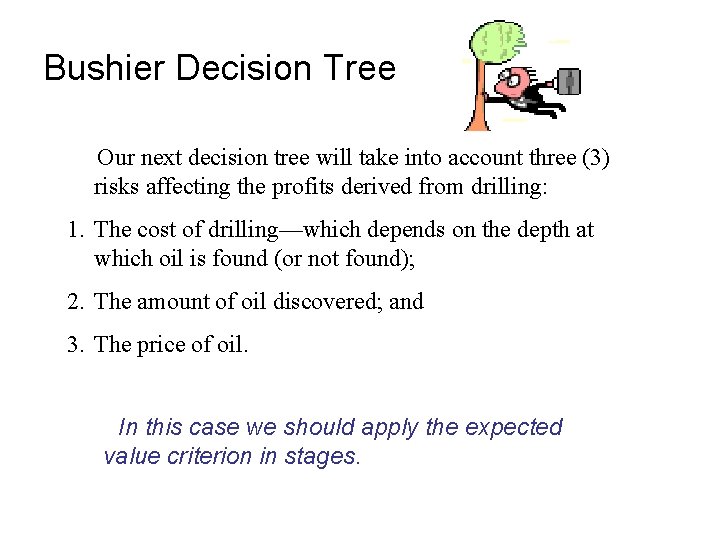 Bushier Decision Tree Our next decision tree will take into account three (3) risks